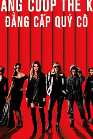 Xem phim Băng Cướp Thế Kỷ Đẳng Cấp Quý Cô  - Oceans Eight (2018)
