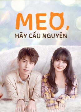 Xem phim Meo Hãy Cầu Nguyện - Make a wish (2021)