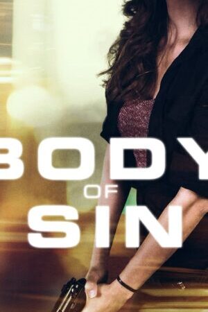 Xem phim Thân Xác Tội Lỗi - Body Of Sin (2018)