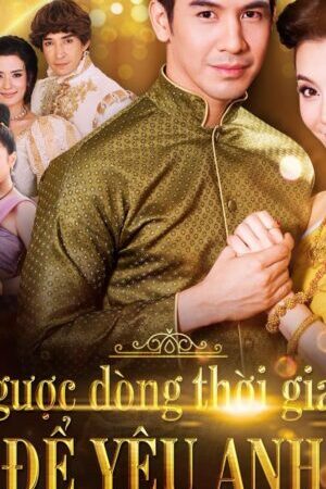 Xem phim Ngược Dòng Thời Gian Để Yêu Anh  - Love Destiny (2018)