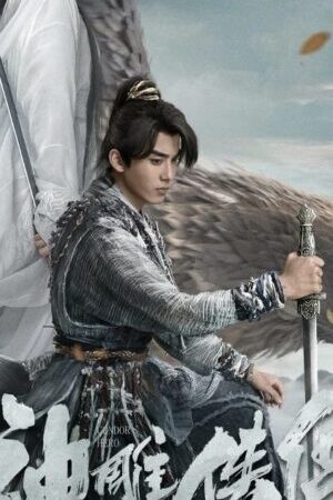 Xem phim Thần Điêu Hiệp Lữ Hỏi Thế Gian  - The Legend Of Condor Hero What Is Love (2025)