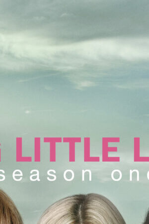 Xem phim Những Lời Nói Dối Tai Hại ( 1)  - Big Little Lies (Season 1) (2017)