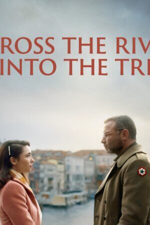 Xem phim Bên Kia Dòng Sông và Trong Rừng Cây  - Across the River and Into the Trees (2023)