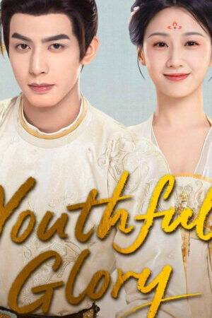 Xem phim Thiều Hoa Nhược Cẩm  - Youthful Glory (2025)