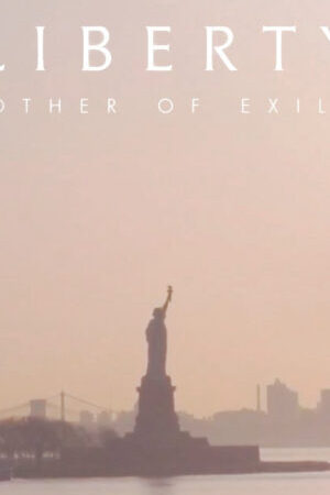 Xem phim Nữ Thần Tự Do Mẹ Của Những Người Tha Hương - Liberty Mother of Exiles (2019)