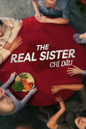 Xem phim Chị Dâu  - The Real Sister (2024)
