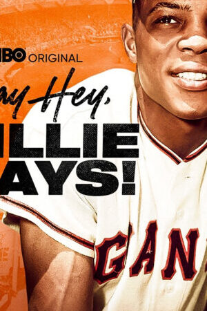 Xem phim Willie Mays Một Huyền Thoại - Say Hey Willie Mays (2022)