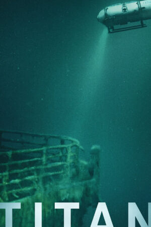 Xem phim Titan Thảm họa OceanGate  - Titan The OceanGate Submersible Disaster (2025)