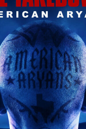 Xem phim Truy Quét Băng Đảng Da Trắng Mỹ  - The Takedown American Aryans (Season 1) (2025)